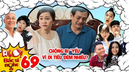 ALO BÁC SĨ NGHE | TẬP 69: Vợ nghĩ chồng bị ''yếu'' chỉ vì đi tiểu đêm nhiều lần và cái kết