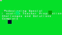 Redesigning Special Education Teacher Preparation: Challenges and Solutions Complete