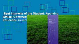 Best Interests of the Student: Applying Ethical Constructs to Legal Cases in Education Complete