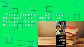 Full Version  Critical Mathematics Education: Theory, Praxis, and Reality (Hc)  Review