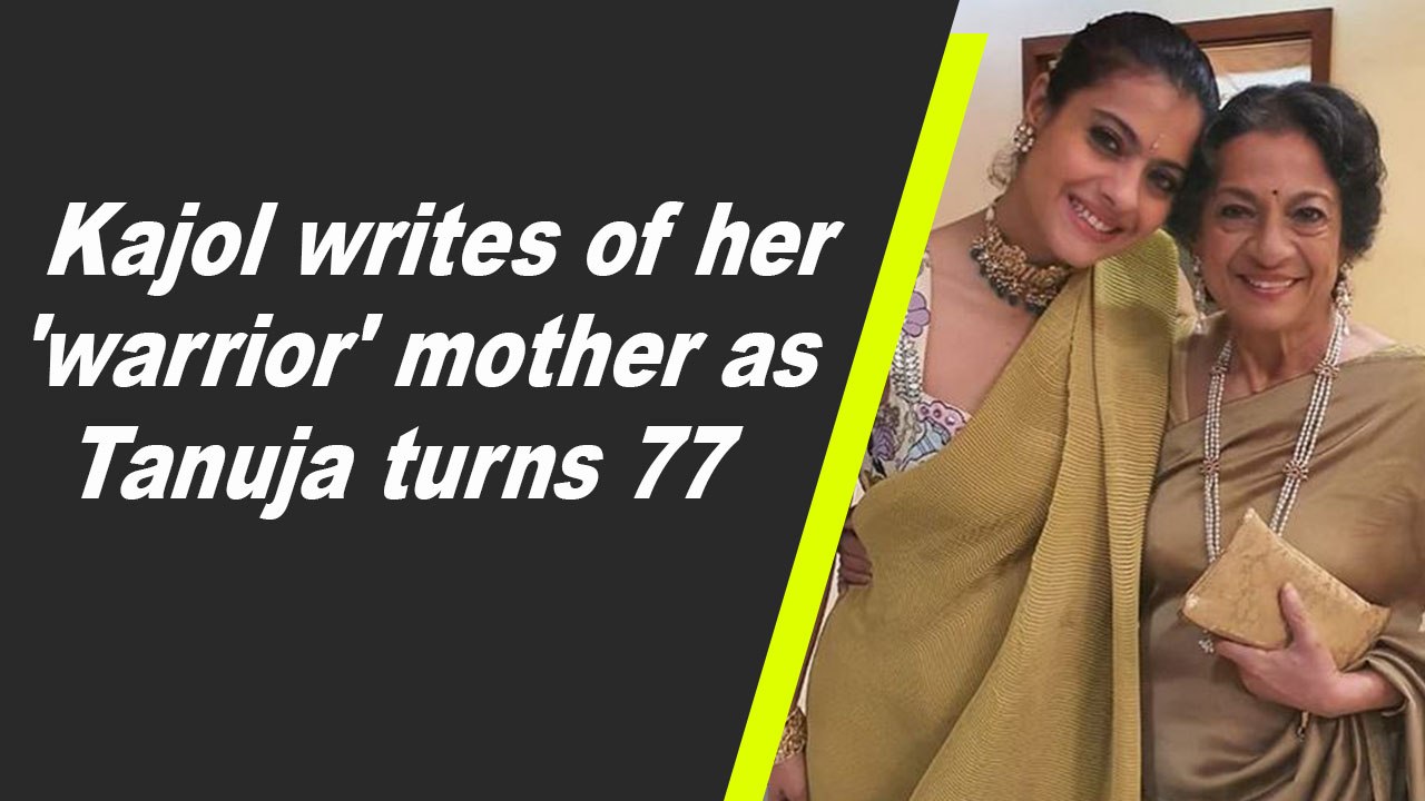 Kajol writes of her 'warrior' mother as Tanuja turns 77