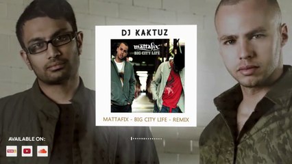 AMAZING MUSSIC - (DJ KAKTUZ) Mattafix - Big City Life - REMIX