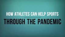 How Athletes Can Help Sports Through the Pandemic