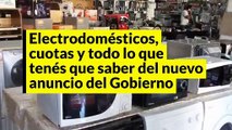 Heladeras, calefones y ventiladores: los detalles del plan para comprar electrodomésticos en 36 cuotas