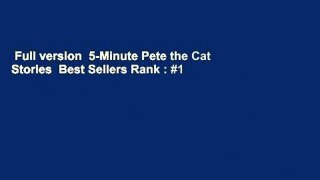 Full version  5-Minute Pete the Cat Stories  Best Sellers Rank : #1