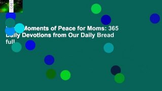 Read Moments of Peace for Moms: 365 Daily Devotions from Our Daily Bread full