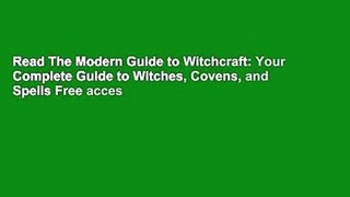 Read The Modern Guide to Witchcraft: Your Complete Guide to Witches, Covens, and Spells Free acces