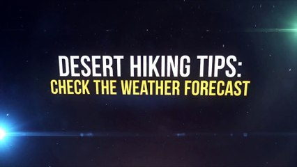 Desert Hiking Tips: Check the Weather Forecast