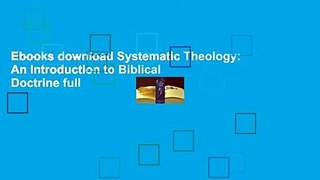 Ebooks download Systematic Theology: An Introduction to Biblical Doctrine full