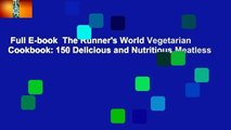 Full E-book  The Runner's World Vegetarian Cookbook: 150 Delicious and Nutritious Meatless