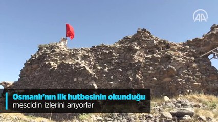 Osmanlı'nın ilk hutbesinin okunduğu mescidin izlerini arıyorlar