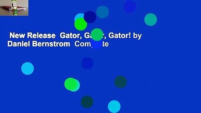 New Release  Gator, Gator, Gator! by Daniel Bernstrom  Complete