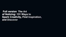 Full version  The Art of Noticing: 131 Ways to Spark Creativity, Find Inspiration, and Discover