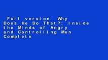 Full version  Why Does He Do That?: Inside the Minds of Angry and Controlling Men Complete