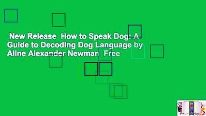 New Release  How to Speak Dog: A Guide to Decoding Dog Language by Aline Alexander Newman  Free
