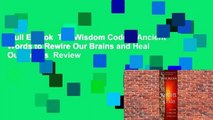 Full E-book  The Wisdom Codes: Ancient Words to Rewire Our Brains and Heal Our Hearts  Review