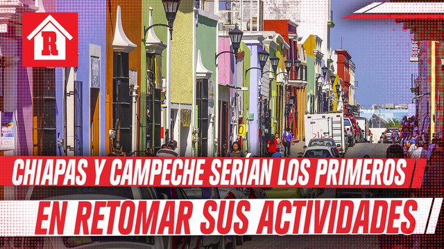 Chiapas y Campeche serán los primeros estados en entrar en semáforo verde