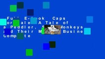 Full E-book  Caps for Sale: A Tale of a Peddler, Some Monkeys and Their Monkey Business Complete