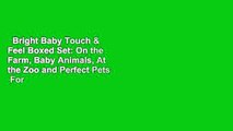 Bright Baby Touch & Feel Boxed Set: On the Farm, Baby Animals, At the Zoo and Perfect Pets  For