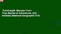 Full E-book  Monster Fish!: True Stories of Adventures with Animals (National Geographic Kids