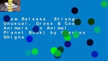 New Release  Strange, Unusual, Gross & Cool Animals (An Animal Planet Book) by Charles Ghigna