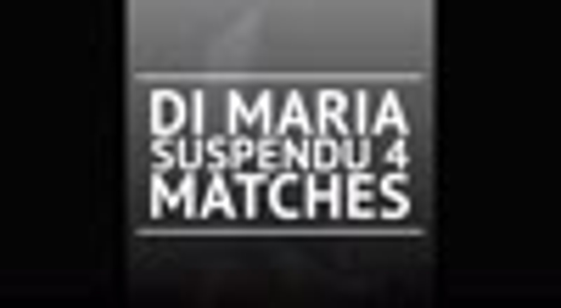 PSG/OM - Di Maria suspendu 4 matches
