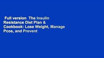 Full version  The Insulin Resistance Diet Plan & Cookbook: Lose Weight, Manage Pcos, and Prevent