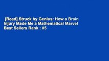 [Read] Struck by Genius: How a Brain Injury Made Me a Mathematical Marvel  Best Sellers Rank : #5
