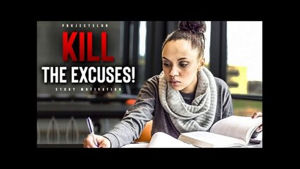 KILL Your Excuses! - Powerful Study Motivation
