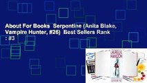 About For Books  Serpentine (Anita Blake, Vampire Hunter, #26)  Best Sellers Rank : #3