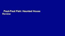Pout-Pout Fish: Haunted House  Review