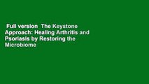 Full version  The Keystone Approach: Healing Arthritis and Psoriasis by Restoring the Microbiome