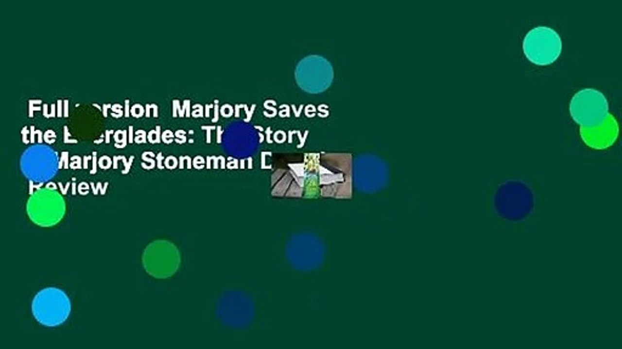 Full version  Marjory Saves the Everglades: The Story of Marjory Stoneman Douglas  Review