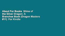 About For Books  Shine of the Silver Dragon: A Branches Book (Dragon Masters #11)  For Kindle
