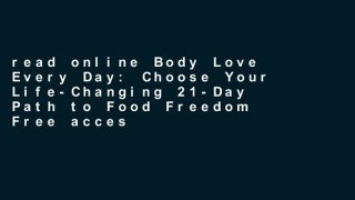 read online Body Love Every Day: Choose Your Life-Changing 21-Day Path to Food Freedom Free acces