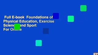 Full E-book  Foundations of Physical Education, Exercise Science, and Sport  For Online