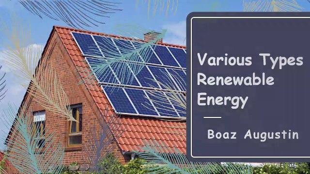 Boaz Augustin | Various Types Renewable Energy