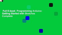 Full E-book  Programming Arduino: Getting Started with Sketches Complete