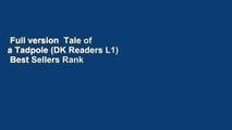 Full version  Tale of a Tadpole (DK Readers L1)  Best Sellers Rank : #2
