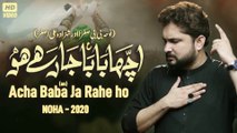 Nohay 2020 - Acha Baba Ja Rahe Ho - Syed Raza Abbas Zaidi Nohay 2020 - Shahzad  Ali Asghar Noha 2020