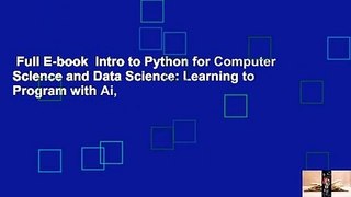 Full E-book  Intro to Python for Computer Science and Data Science: Learning to Program with Ai,