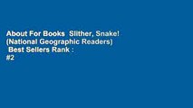 About For Books  Slither, Snake! (National Geographic Readers)  Best Sellers Rank : #2