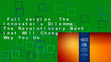 Full version  The Innovator's Dilemma: The Revolutionary Book that Will Change the Way You Do