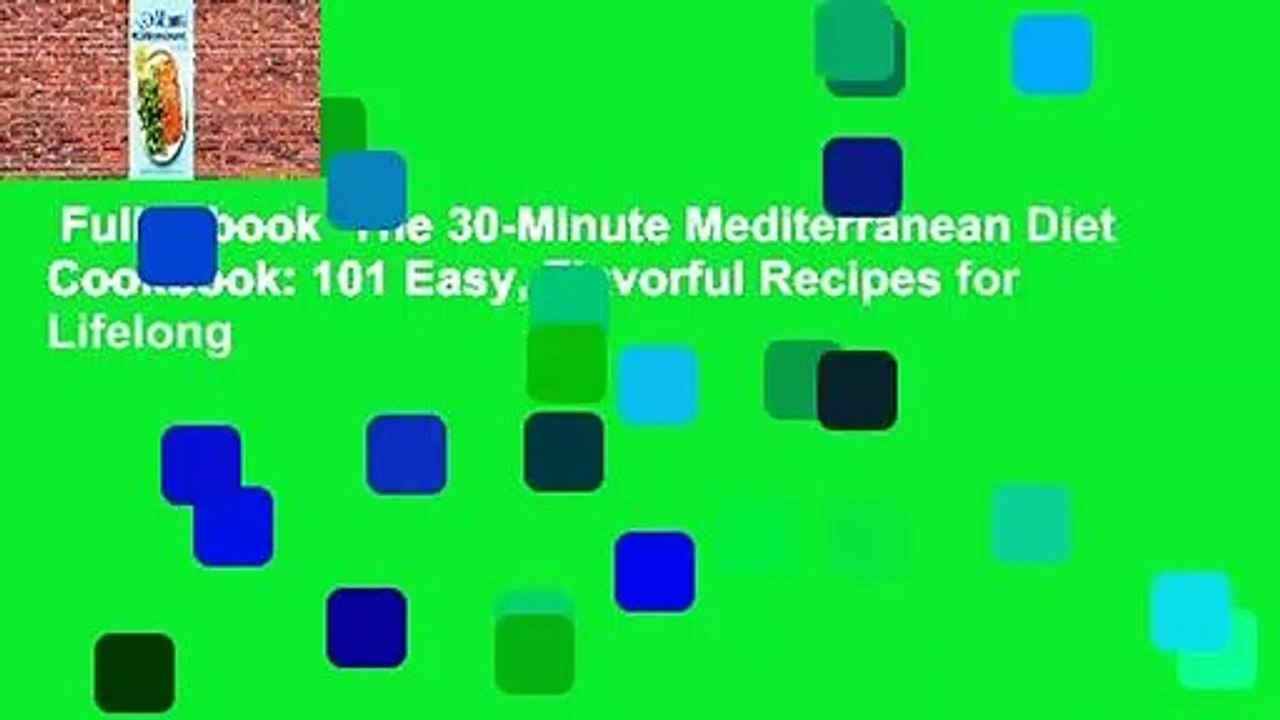 Full E-book  The 30-Minute Mediterranean Diet Cookbook: 101 Easy, Flavorful Recipes for Lifelong