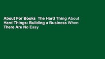 About For Books  The Hard Thing About Hard Things: Building a Business When There Are No Easy