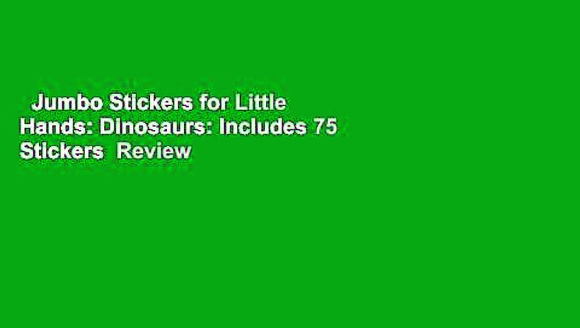Jumbo Stickers for Little Hands: Dinosaurs: Includes 75 Stickers Review -  video Dailymotion