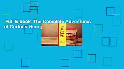 Full E-book  The Complete Adventures of Curious George Complete