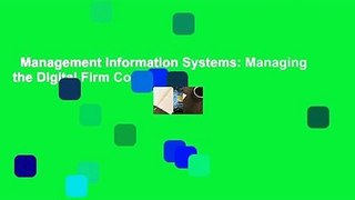 Management Information Systems: Managing the Digital Firm Complete
