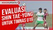 EVALUASI SHIN TAE-YONG UNTUK TIMNAS U-19