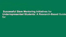 Successful Stem Mentoring Initiatives for Underrepresented Students: A Research-Based Guide for